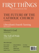 First-Things August 01, 2024 Issue Cover