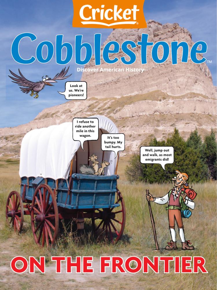 Cobblestone Magazine: Teaching Americas Story Since 1980